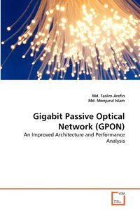 Gigabit Passive Optical Network (GPON) - Arefin Md. Taslim