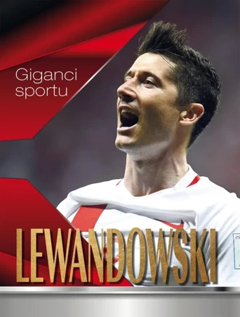 Giganci sportu. Lewandowski. Opowieść o... - praca zbiorowa