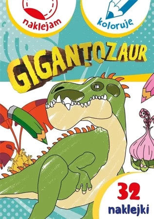 Gigantozaur. Naklejam i koloruję - praca zbiorowa