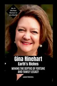 Gina Rinehart - Earth's Riches - PRINCEWILL LAGANG