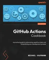 GitHub Actions Cookbook - Michael Kaufmann