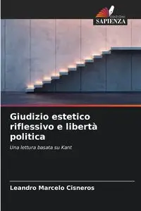 Giudizio estetico riflessivo e libertà politica - Leandro Marcelo Cisneros