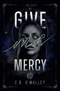 Give Me Mercy - O'Malley C. B.