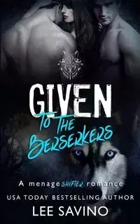 Given to the Berserkers - Lee Savino