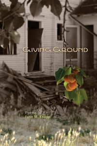 Giving Ground - Lynn Knapp