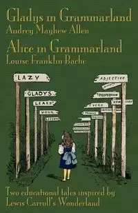 Gladys in Grammarland and Alice in Grammarland - Allen Audrey Mayhew