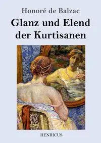 Glanz und Elend der Kurtisanen - Balzac Honoré de