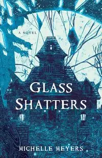 Glass Shatters - Michelle Meyers