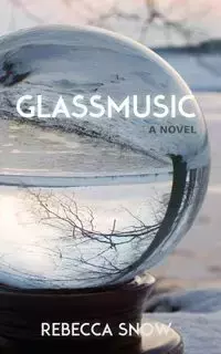 Glassmusic - Rebecca Snow