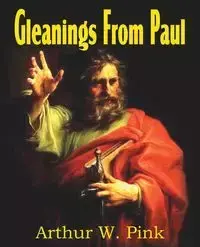 Gleanings from Paul - Arthur W. Pink