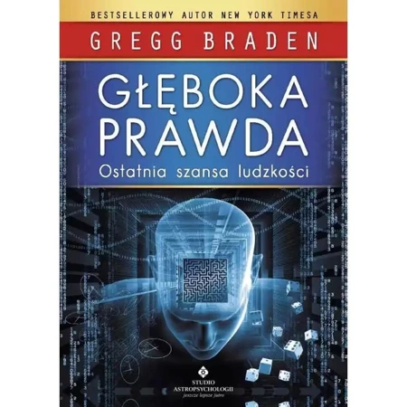 Głęboka prawda. Ostatnia szansa ludzkości wyd.2 - Gregg Braden