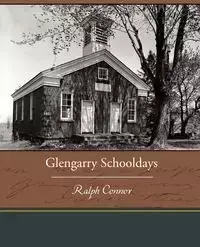 Glengarry Schooldays - Ralph Connor