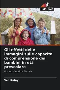 Gli effetti delle immagini sulle capacità di comprensione dei bambini in età prescolare - Kutay Veli