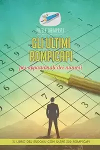 Gli ultimi rompicapi per appassionati dei numeri | Il libro del Sudoku con oltre 200 rompicapi - Puzzle Therapist