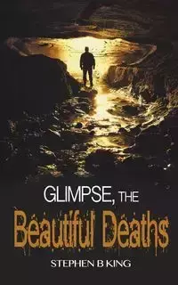 Glimpse, The Beautiful Deaths - Stephen King B