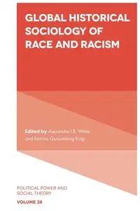 Global Historical Sociology of Race and Racism - White Alexandre I.R.