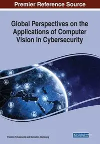 Global Perspectives on the Applications of Computer Vision in Cybersecurity - Tchakounté Franklin