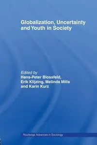 Globalization, Uncertainty and Youth in Society - Blossfeld Hans-Peter