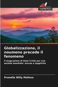 Globalizzazione, il noumeno precede il fenomeno - Willy MALISSO Prunelle