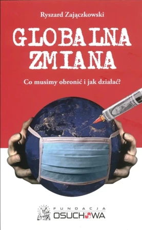 Globalna zmiana. Co musimy obronić i jak działać? - Ryszard Zajączkowski