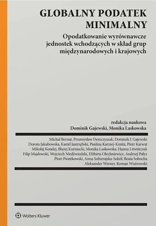 Globalny podatek minimalny. Opodatkowanie wyrównawcze jednostek wchodzących w skład grup międzynarodowych i krajowych - Opracowanie zbiorowe