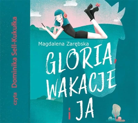 Gloria, wakacje i ja audiobook - Magdalena Zarębska