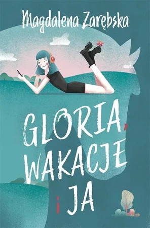 Gloria, wakcje i ja - Magdalena Zarębska