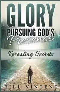 Glory Pursuing God's Presence - Vincent Bill