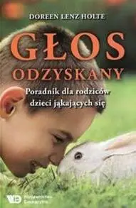 Głos odzyskany.Porad.dla rodziców dzieci... - Dorren Lenz Holte