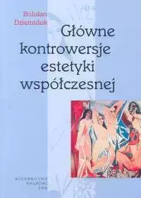 Główne kontrowersje estetyki współczesnej - Bohdan Dziemidok