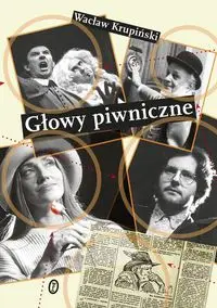 Głowy piwniczne - Wacław Krupiński