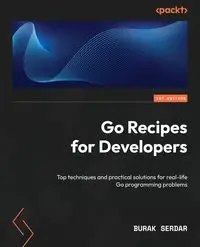 Go Recipes for Developers - Serdar Burak