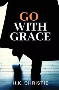 Go With Grace - Christie H.K.