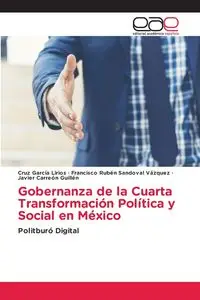 Gobernanza de la Cuarta Transformación Política y Social en México - Cruz García Lirios