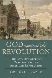 God Against the Revolution - Gregg Frazer  L.