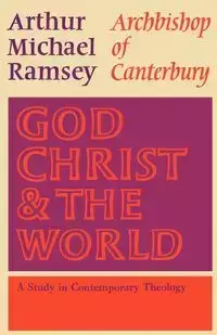 God, Christ and the World - Michael Ramsey