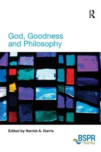 God, Goodness and Philosophy - Harris Harriet A.