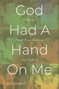 God Had A Hand On Me - Kim Dotson