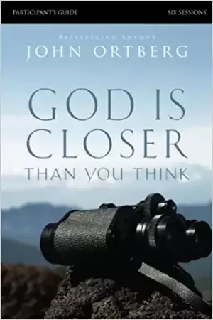 God Is Closer Than You Think - John Ortberg