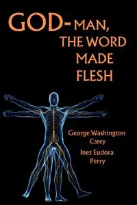 God-Man The Word Made Flesh - Carey George