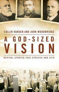 God-Sized Vision - Collin Hansen