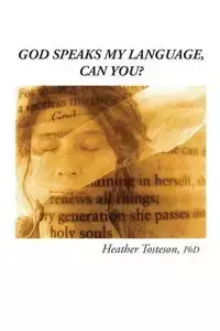 God Speaks My Language, Can You? - Heather Tosteson