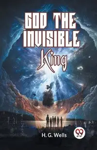 God The Invisible King - Wells H. G.