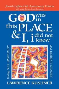 God Was in This Place & I, I Did Not Know-25th Anniversary Ed - Lawrence Kushner Rabbi