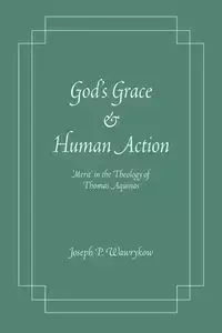 God's Grace and Human Action - Wawrykow Joseph P.