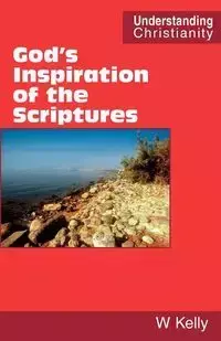 God's Inspiration of the Scriptures - Kelly William