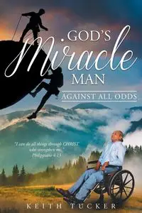 God's Miracle Man - Keith Tucker