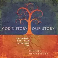 God's Story, Our Story - Michele Hershberger