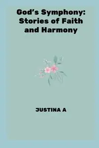 God's Symphony - JUSTINA A