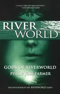 Gods of Riverworld - Philip Jose Farmer